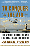 To Conquer The Air: The Wright Brothers and the Great Race for Flight.